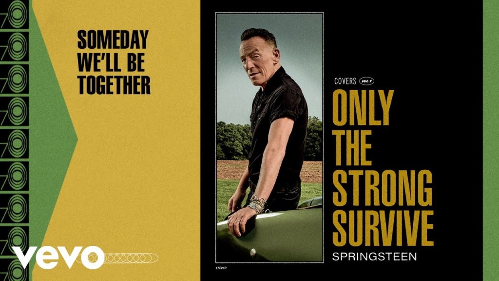 The Last Track: Bruce Springsteen – Someday We’ll Be&nbsp;Together